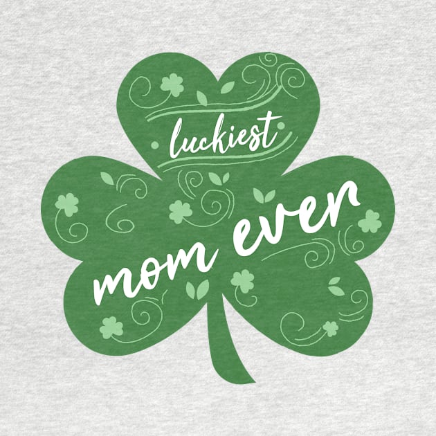 Luckiest mom Ever, St Patrick Day Gift for mom by yassinebd